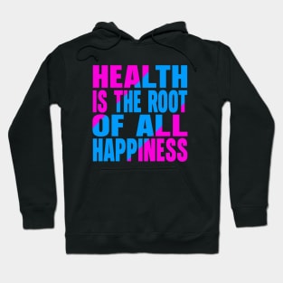 Health is the root of all happiness Hoodie